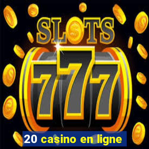 20 casino en ligne