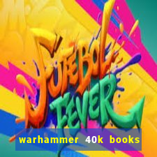 warhammer 40k books where to start