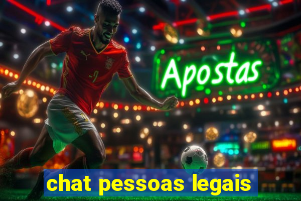 chat pessoas legais