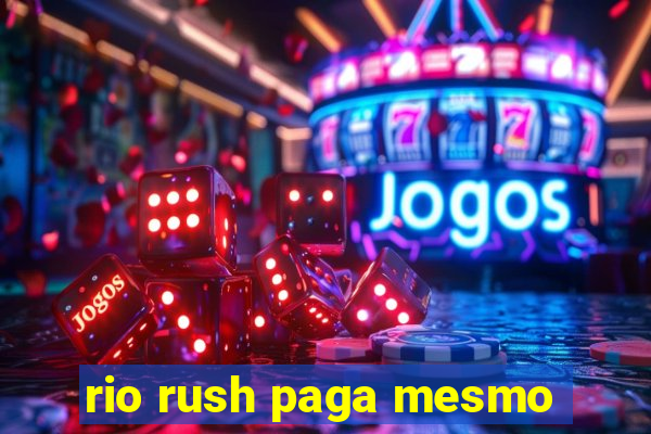 rio rush paga mesmo