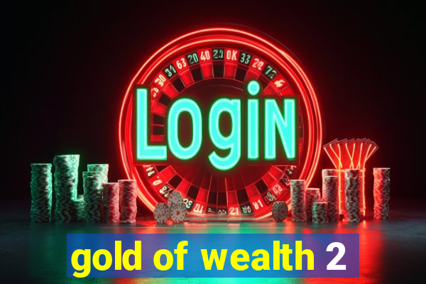 gold of wealth 2