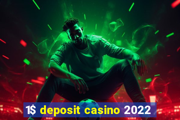 1$ deposit casino 2022