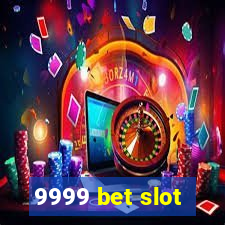 9999 bet slot