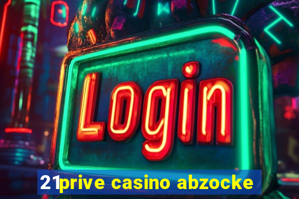 21prive casino abzocke