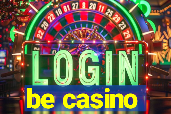 be casino