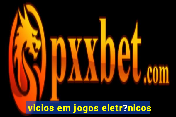 vicios em jogos eletr?nicos