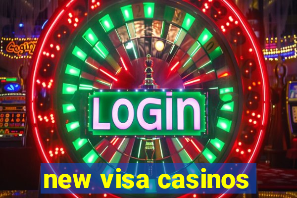 new visa casinos