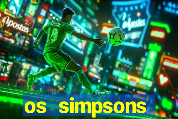 os simpsons assistir online dublado