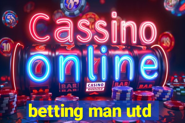 betting man utd