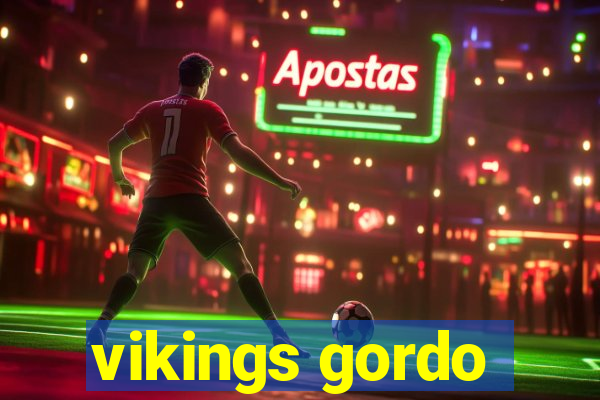 vikings gordo