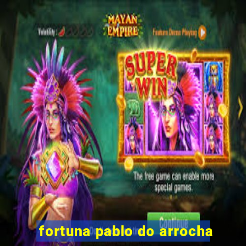 fortuna pablo do arrocha