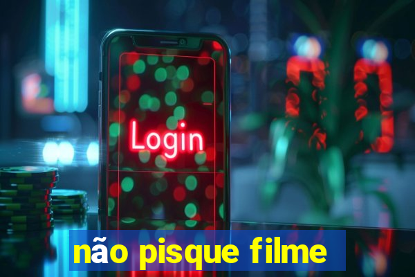 não pisque filme