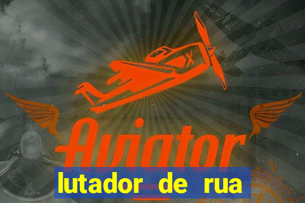 lutador de rua filme completo dublado mega filmes