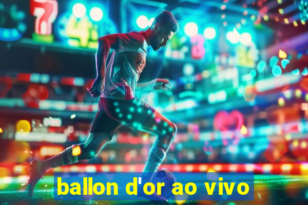 ballon d'or ao vivo