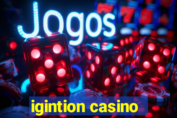 igintion casino