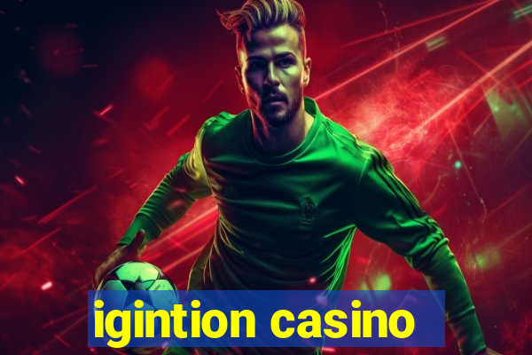 igintion casino