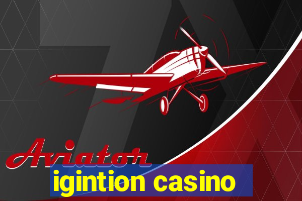 igintion casino