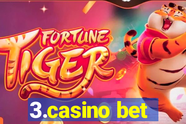 3.casino bet