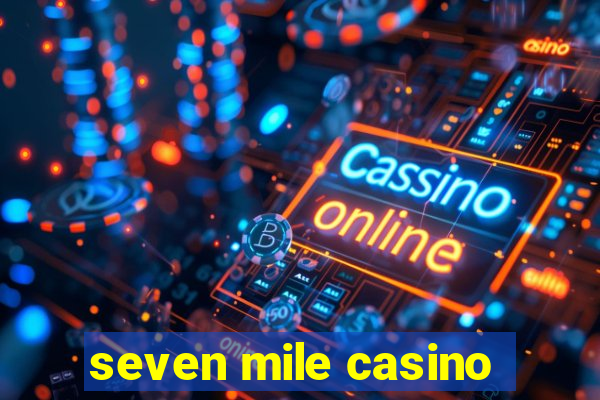 seven mile casino