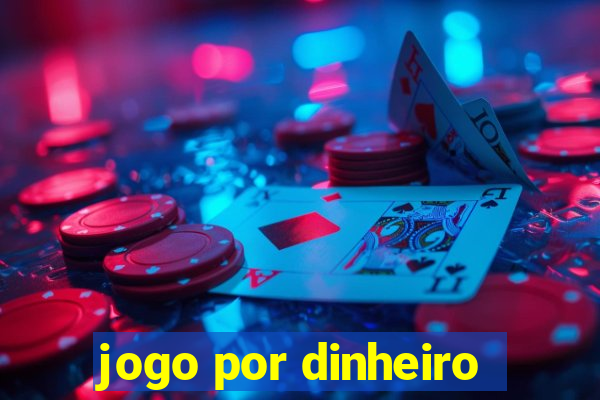 jogo por dinheiro