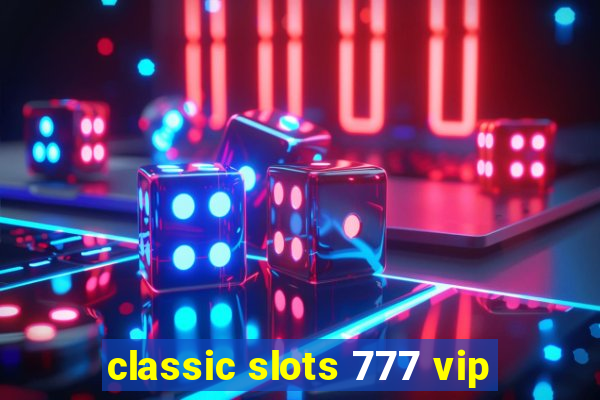 classic slots 777 vip