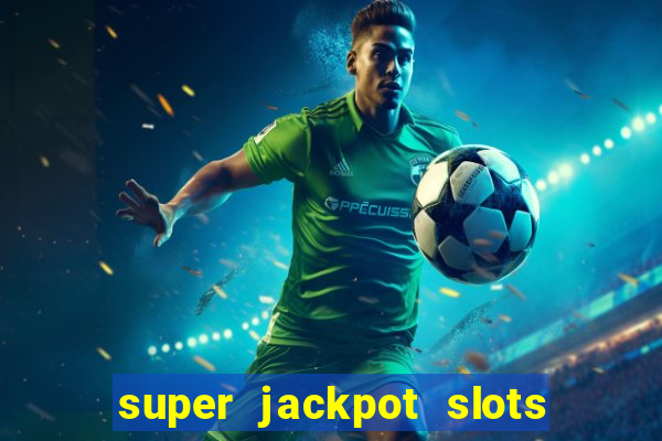 super jackpot slots paga mesmo