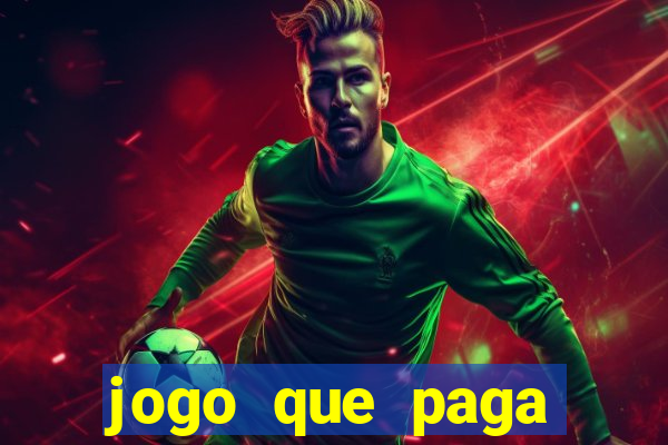 jogo que paga dinheiro de verdade no pix na hora