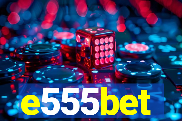 e555bet