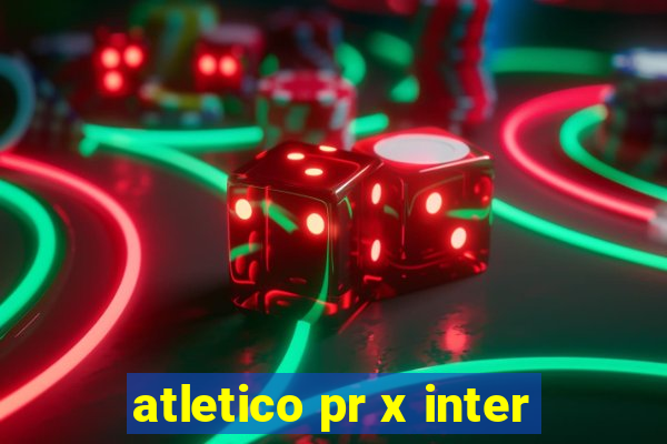 atletico pr x inter