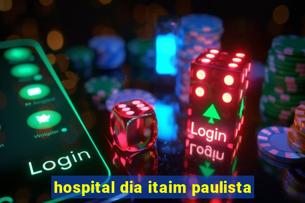 hospital dia itaim paulista