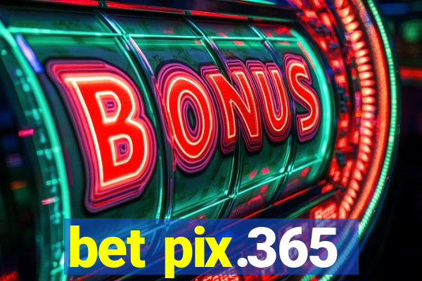 bet pix.365