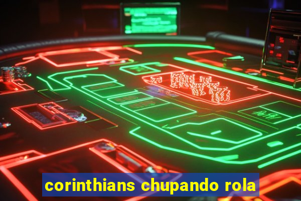 corinthians chupando rola