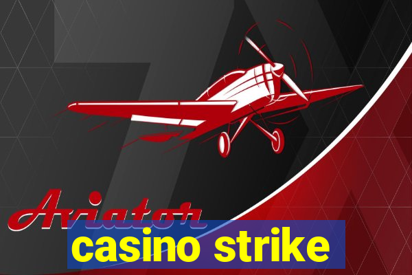 casino strike