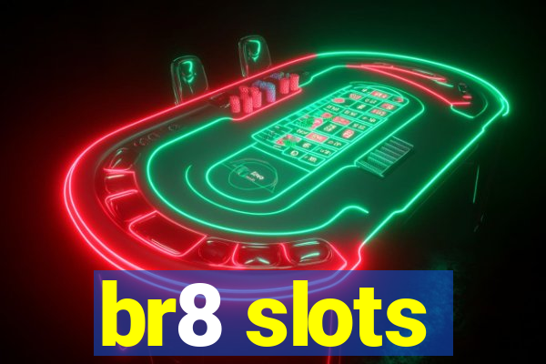 br8 slots