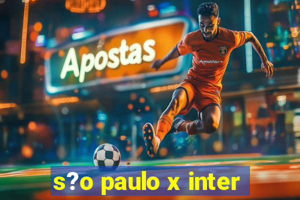 s?o paulo x inter