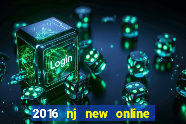 2016 nj new online casino games