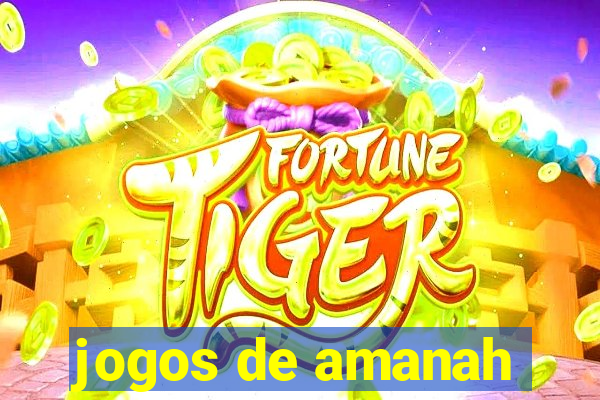 jogos de amanah