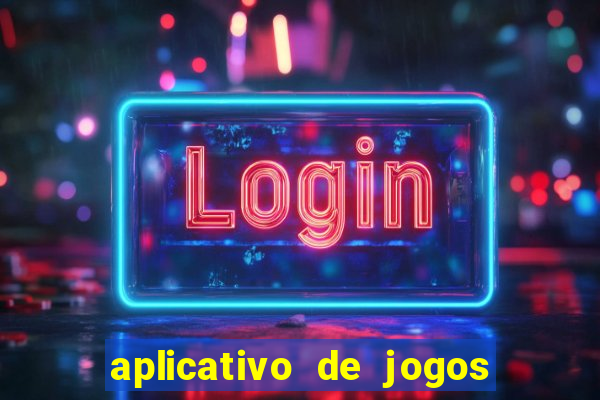 aplicativo de jogos que pagam dinheiro de verdade