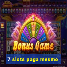 7 slots paga mesmo