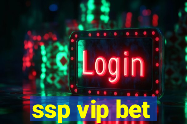 ssp vip bet