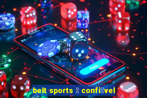 belt sports 茅 confi谩vel