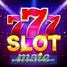 golden slots é confiável