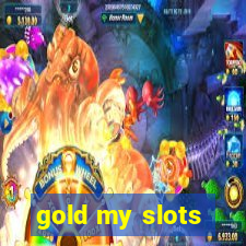 gold my slots