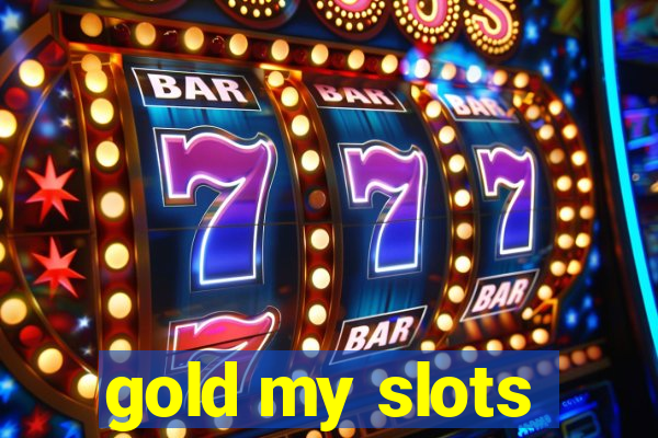 gold my slots