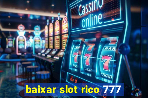 baixar slot rico 777