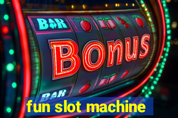 fun slot machine