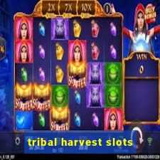 tribal harvest slots