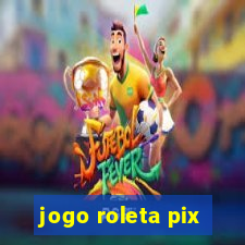 jogo roleta pix