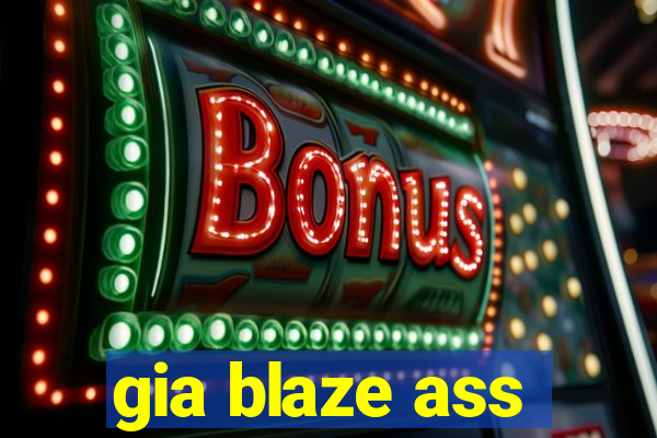 gia blaze ass