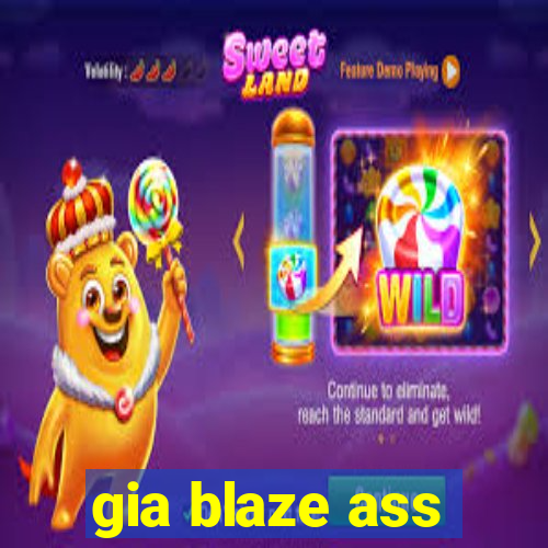 gia blaze ass